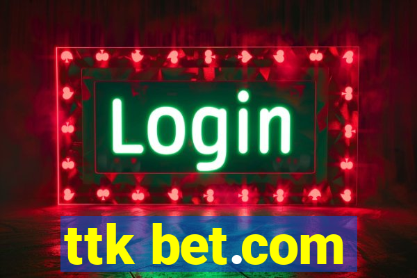 ttk bet.com